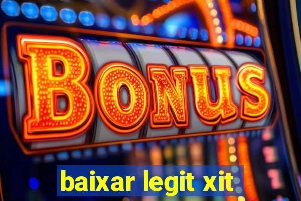 baixar legit xit